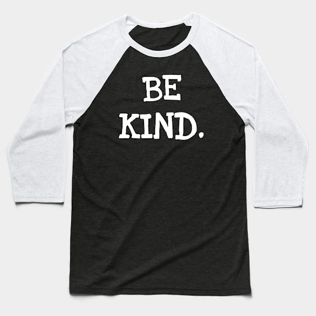 Be Kind Baseball T-Shirt by No1YellowSoul